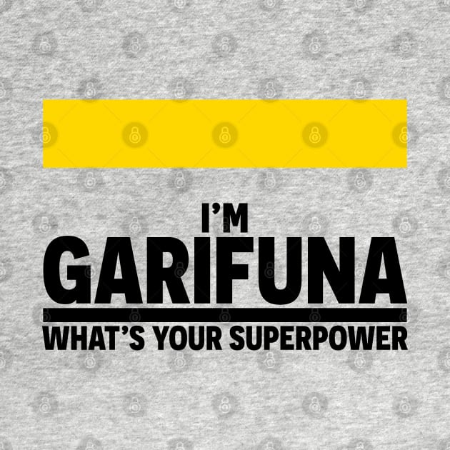 I'm Garifuna What's Your Superpower by PaulJus